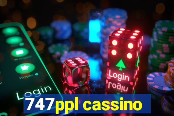 747ppl cassino